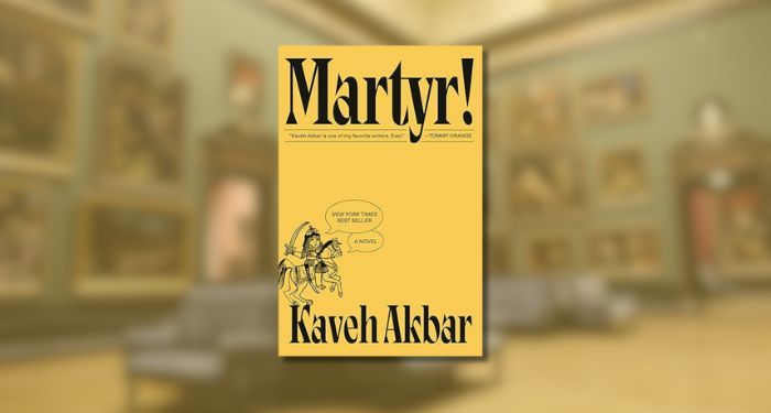 martyr by kaveh akbar cover image against yellow tinged background of museum.jpg.optimal